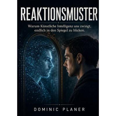 Reaktionsmuster, Taschenbuch von Dominic Planer, Epubli, 978-3-565-55598-7