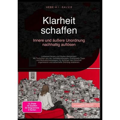 Klarheit schaffen: Innere und äußere Unordnung nachhaltig auflösen, Taschenbuch von Hebe A.I. Salvie, Epubli, 978-3-565-19437-7