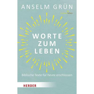 Worte zum Leben, Gebundene Ausgabe von Anselm Grün, Herder, 978-3-451-00803-0