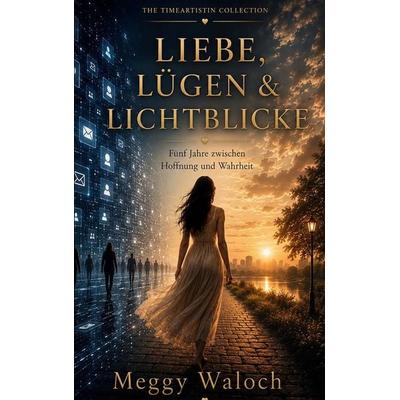 Liebe, Lügen & Lichtblicke, Taschenbuch von Meggy Waloch, BoD – Books on Demand, 978-3-696-35440-4