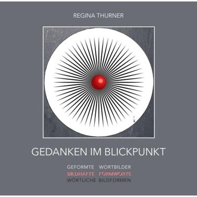 Gedanken im Blickpunkt, Taschenbuch von Regina Thurner, Buchschmiede, 978-3-99093-362-6