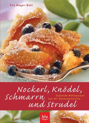 Eva Mayer-Bahl - Nockerl, Knödel, Schmarrn und Strudel. Süßes und Deftiges aus der Donaumonarchie - Preis vom 09.10.2026 07:28:09 h
