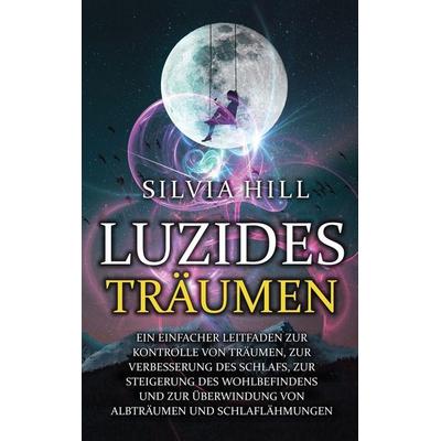 Luzides Träumen, Gebundene Ausgabe von Silvia Hill, Billy Wellman