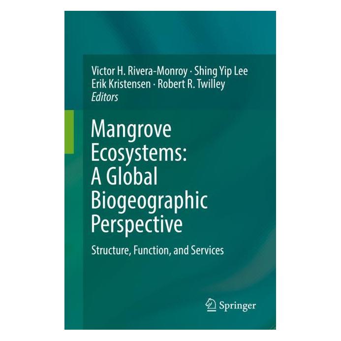 Springer Mangrove Ecosystems: A Global Biogeographic Perspective (Englisch, Hardcover, Erik Kristensen, Robert R. Twilley, Shing Yip Lee, Victor H. Rivera-Monroy) (9783319622040)
