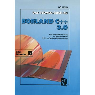 Das Vieweg Buch zu Borland C + + 3.0, Taschenbuch von Axel Kotulla, Vieweg & Teubner, 978-3-322-91963-2