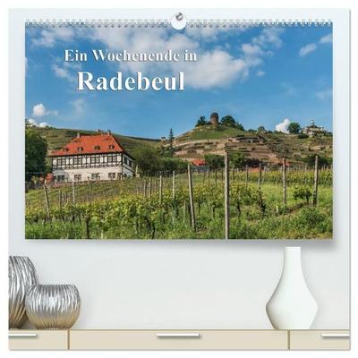 Ein Wochenende in Radebeul (hochwertiger Premium Wandkalender 2027 DIN A2 quer), Kunstdruck in Hochglanz