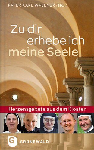 Pater Karl Wallner (Hrsg.) - Zu dir erhebe ich meine Seele - Herzensgebete aus dem Kloster - Preis vom 13.10.2026 11:25:28 h