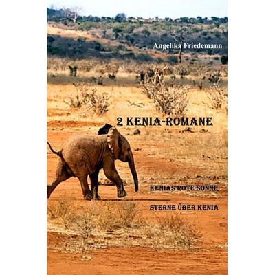 Zwei Kenia-Romane, Taschenbuch von Angelika Friedemann, Epubli, 978-3-565-53707-5