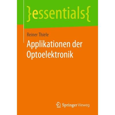 Applikationen der Optoelektronik, Taschenbuch von Reiner Thiele, Springer Fachmedien Wiesbaden GmbH, 978-3-658-28994-2