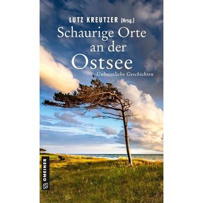 Schaurige Orte an der Ostsee, Taschenbuch von Christa Bernuth,Carola Christiansen,Leo Hansen,Lutz Kreutzer,Kurt Lehmkuhl, Gmeiner-Verlag,