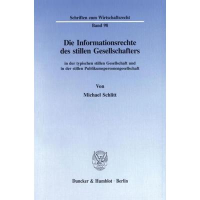 Die Informationsrechte des stillen Gesellschafters, Taschenbuch von Michael Schlitt, Duncker & Humblot, 978-3-428-08697-9