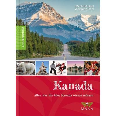 Kanada, Gebundene Ausgabe von Mechtild Opel,Wolfgang Opel, MANA-Verlag, 978-3-95503-281-4