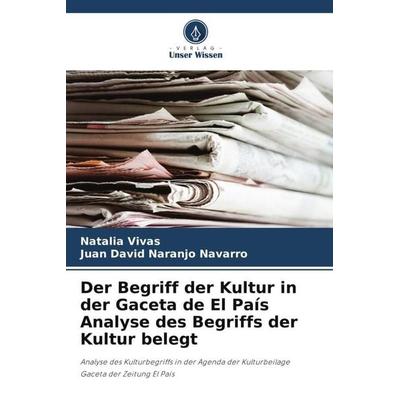 Der Begriff der Kultur in der Gaceta de El País Analyse des Begriffs der Kultur belegt, Taschenbuch von Natalia Vivas,Juan David Naranjo Navarro,