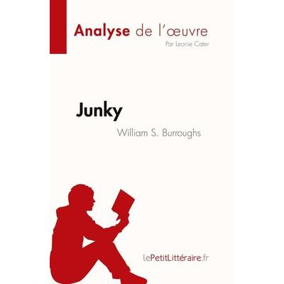 Junky de William S. Burroughs (Analyse de l'¿uvre); Taschenbuch von Leonie Cater, LePetitLitteraire.fr (new), 978-2-8086-8489-7