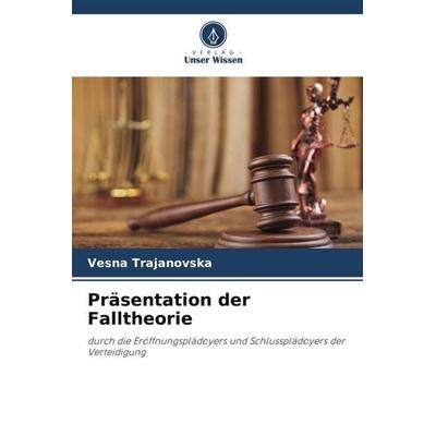 Präsentation der Falltheorie, Taschenbuch von Vesna Trajanovska, Verlag Unser Wissen, 978-620-5-58669-3