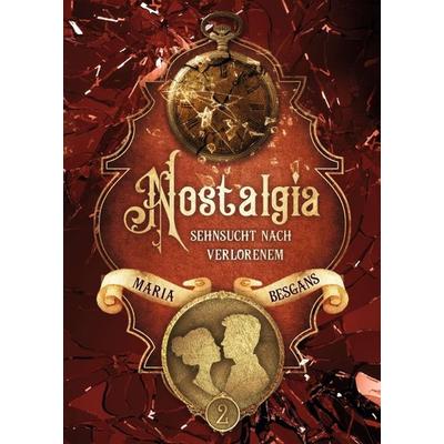 Nostalgia - Sehnsucht nach Verlorenem, Taschenbuch von Maria Besgans, Tredition, 978-3-347-15556-5