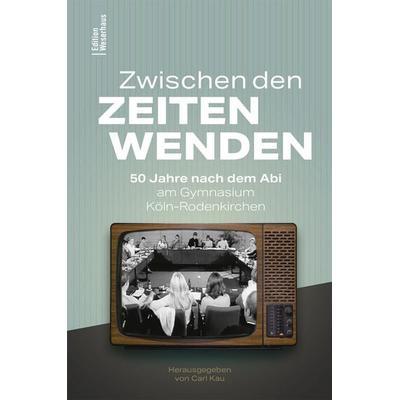 Zwischen den Zeitenwenden, Gebundene Ausgabe von , Edition Weserhaus in Carl Ed. Schünemann KG