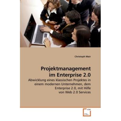 Mair, C: Projektmanagement im Enterprise 2.0, Taschenbuch von Christoph Mair, VDM, 978-3-639-21917-3