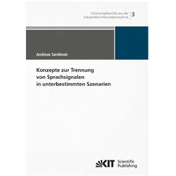 Konzepte zur Trennung von Sprachsignalen in unterbestimmten Szenarien, Fachbücher von Andreas Sandmair