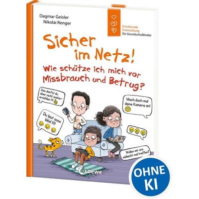 Sicher im Netz! Wie schütze ich mich vor Missbrauch und Betrug? (Starke Kinder, glückliche Eltern), Gebundene Ausgabe von Dagmar Geisler, Loewe,