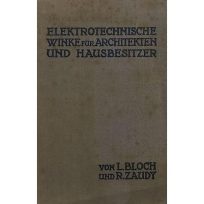 Elektrotechnische Winke für Architekten und Hausbesitzer, Taschenbuch von L. Bloch,R. Zaudy, Springer Berlin, 978-3-642-89487-9
