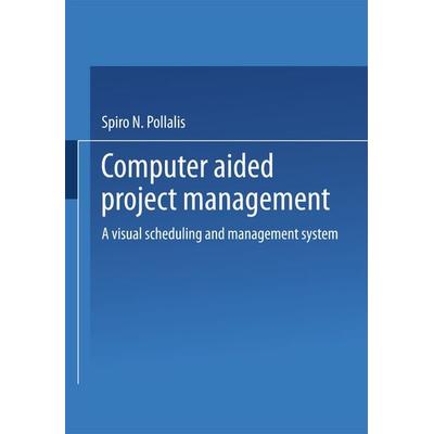 Computer-Aided Project Management, Taschenbuch von Spiro N. Pollalis, Vieweg & Teubner, 978-3-663-19853-6