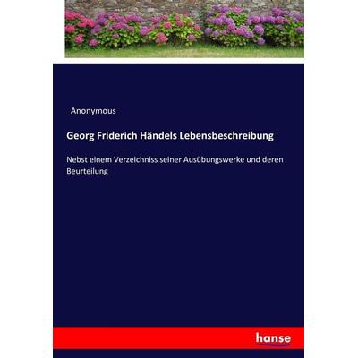 Georg Friderich Händels Lebensbeschreibung, Taschenbuch von Anonymous, Hansebooks, 978-3-7433-6289-5
