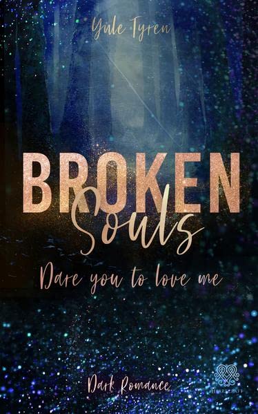 Yule Tyren - Broken Souls - Dare you to love me (Band 1) (Dark Romance) - Preis vom 12.10.2026 11:37:12 h