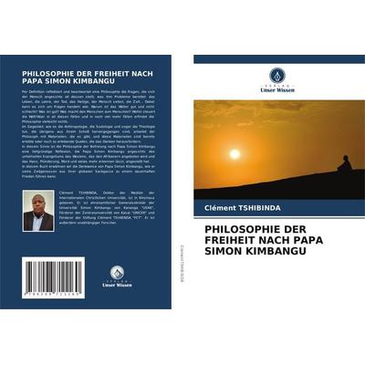 Philosophie der Freiheit Nach Papa Simon Kimbangu, Taschenbuch von Clément Tshibinda, Verlag Unser Wissen, 978-620-8-71116-0