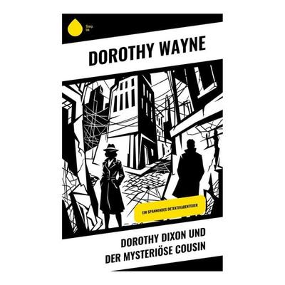 Dorothy Dixon und der mysteriöse Cousin, Taschenbuch von Dorothy Wayne, Copycat, 978-80-285-1271-2