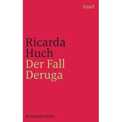 Der Fall Deruga, Taschenbuch von Ricarda Octavia Huch, Insel Verlag, 978-3-458-36013-1