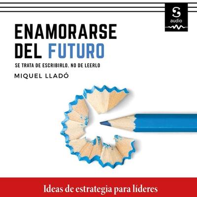 Enamorarse del futuro - Miquel Llado, Audio, 9781094420639