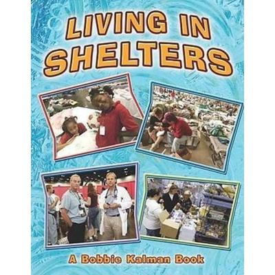 Living in Shelters, Gebundene Ausgabe von Bobbie Kalman, Crabtree, 978-0-7787-1588-7