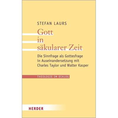 Gott in säkularer Zeit, Taschenbuch von Stefan Laurs, Herder, 978-3-451-38727-2