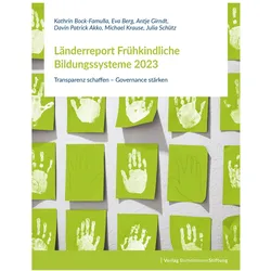 Länderreport Frühkindliche Bildungssysteme 2023, Fachbücher von Julia Schütz, Kathrin Bock-Famulla, Eva Berg, Davin Patrick Akko, Antje Girndt