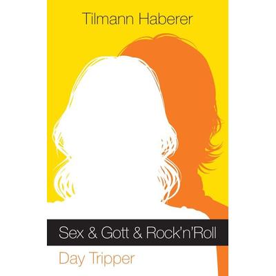 Sex & Gott & Rock'n'Roll / Sex & Gott & Rock’n‘Roll, Taschenbuch von Tilmann Haberer, Epubli, 978-3-7450-0252-2