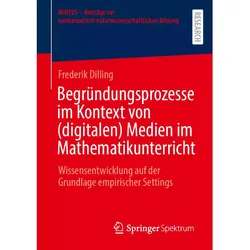 Begründungsprozesse im Kontext von (digitalen) Medien im Mathematikunterricht, Fachbücher von Frederik Dilling