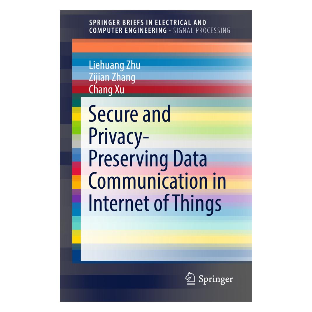 Springer Secure and Privacy-Preserving Data Communication in Internet of Things (Englisch, Softcover, Chang Xu, Liehuang Zhu, Zijian Zhang) (55870447)