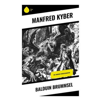 Balduin Brummsel, Taschenbuch von Manfred Kyber, Sharp Ink, 978-80-283-4650-8