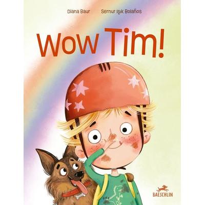 Wow Tim!, Gebundene Ausgabe von Diana Baur, Baeschlin, 978-3-03893-145-4