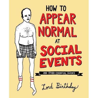 How to Appear Normal at Social Events, Taschenbuch von Lord Birthday, KNV Besorgung, 978-1-4494-8796-6