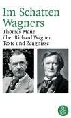 Vaget, Hans R. - Im Schatten Wagners: Thomas Mann über Richard Wagner. Texte und Zeugnisse - Preis vom 13.10.2026 11:25:28 h