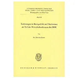 Änderungen in Bankpolitik und Bankwesen als Teil der Wirtschaftsreformen der DDR., Fachbücher von Christian Kunze