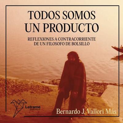 Todos somos un producto - Bernardo J. Vallori Mas, Audio, 9788411810661