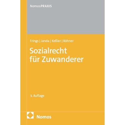 Sozialrecht für Zuwanderer, Taschenbuch von Dorothee Frings,Constanze Janda,Stefan Kessler,Cara Röhner, Nomos, 978-3-7560-2417-9
