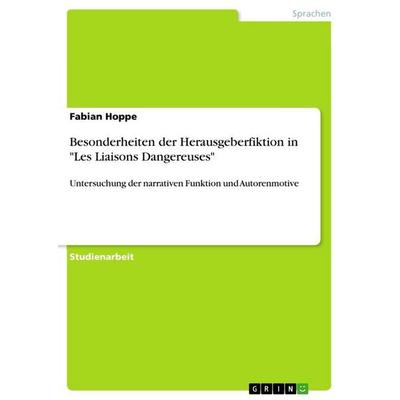 Besonderheiten der Herausgeberfiktion in 'Les Liaisons Dangereuses'; Taschenbuch von Fabian Hoppe, GRIN, 978-3-389-10817-8
