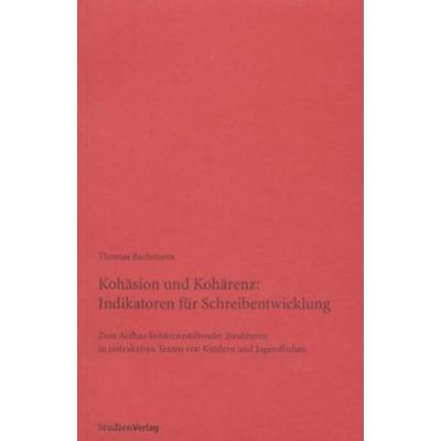 Kohäsion und Kohärenz: Indikatoren für Schreibentwicklung, Paperback von Thomas Bachmann, Studien Verlag, 978-3-7065-1700-3