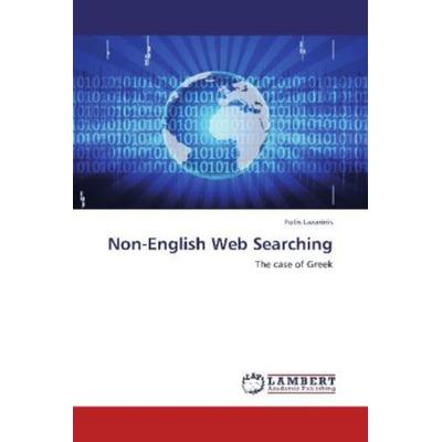 Lazarinis, F: Non-English Web Searching, Taschenbuch von Fotis Lazarinis, LAP LAMBERT Academic Publishing, 978-3-8484-2557-0