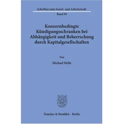 Konzernbedingte Kündigungsschranken bei Abhängigkeit und Beherrschung durch Kapitalgesellschaften., Fachbücher von Michael Helle