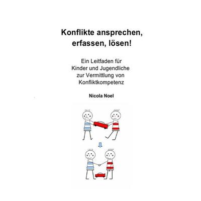 Konflikte ansprechen, erfassen, lösen!, Taschenbuch von Nicola Noel, Epubli, 978-3-7485-5518-6